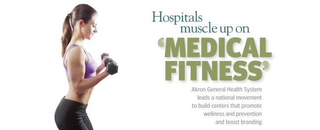 Hospitals Muscle Up on ‘Medical Fitness’ HHN Hospitals Muscle Up On Medical Fitness