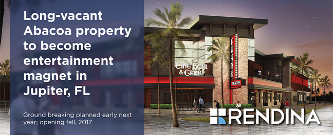 Rendina and Frank Entertainment Companies developing $21 million entertainment complex in Jupiter, FL RENDINA  CineBowl Header