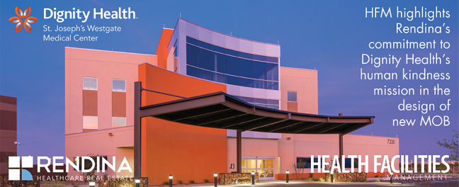 HFM highlights Rendina’s Commitment to Dignity Health’s human kindness mission RENDINA  HFM Glendale MOB Header Blog