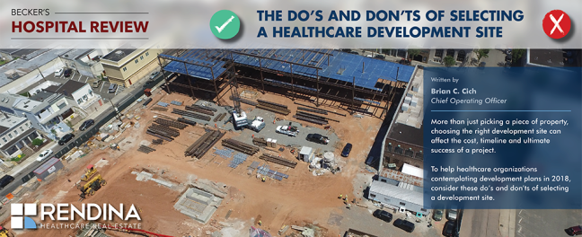 The Do’s and Don’ts of Selecting a Healthcare Development Site RENDINA  Beckers Cich Article  01.2018