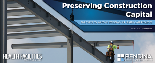 Preserving Construction Capital: Five ways to improve efficiency in health care projects RendinaHRE  HFF Construction 2019 Article Header Website 1