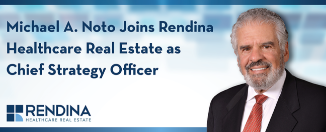 Michael A. Noto Joins Rendina Healthcare Real Estate as Chief Strategy Officer Mike Noto  New Hire  Article Header   Website V2