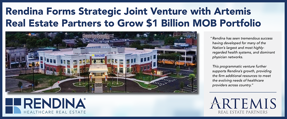 Rendina Healthcare Real Estate Forms Strategic Joint Venture with Artemis Real Estate Partners to Grow $1 Billion MOB Portfolio